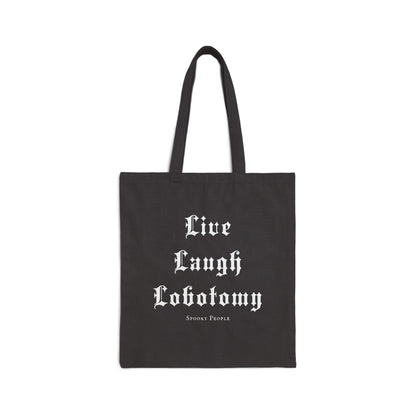 Live Laugh Lobotomy Cotton Canvas Tote Bag